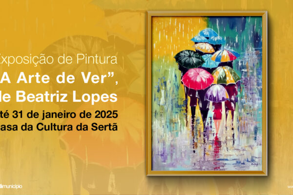 Sertã: A Arte de Ver em exposição na Casa da Cultura