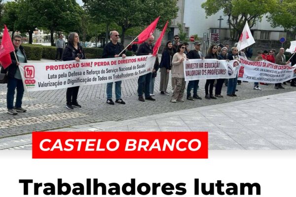 Castelo Branco: Trabalhadores lutam por mais direitos