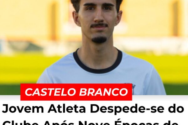 Castelo Branco: Jovem Atleta Despede-se do Clube Após Nove Épocas de Dedicação