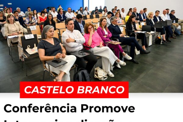 Castelo Branco: Conferência Promove Internacionalização e Inovação nas PME Regionais