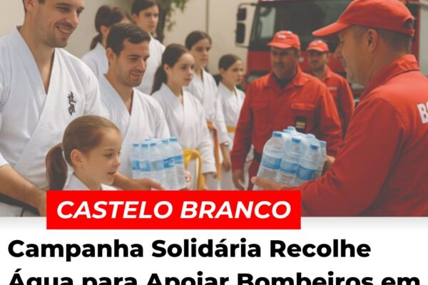 Castelo Branco: Campanha Solidária Recolhe Água para Apoiar Bombeiros em Época Crítica