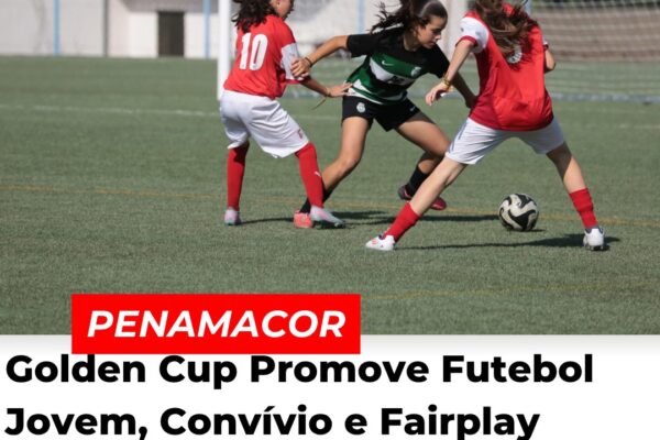 Penamacor: Golden Cup Promove Futebol Jovem, Convívio e Fairplay com Equipas Nacionais e Internacionais