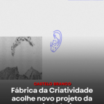 Fábrica da Criatividade acolhe novo projeto da Apneia Coletiva