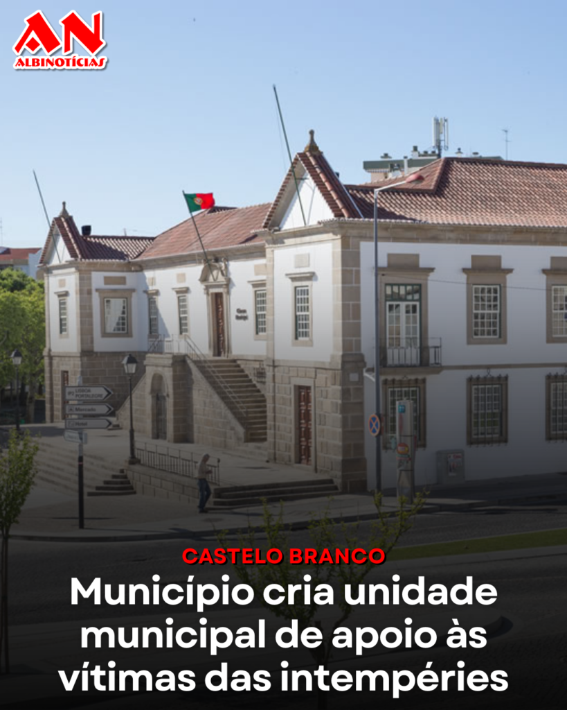 Castelo Branco cria unidade municipal de apoio às vítimas das intempéries