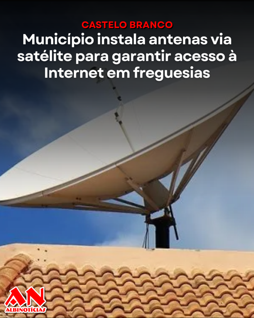 Castelo Branco instala antenas via satélite para garantir acesso à Internet em freguesias