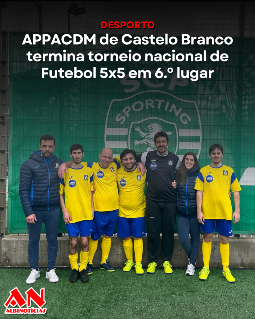 APPACDM de Castelo Branco termina torneio nacional de Futebol 5×5 em 6.º lugar