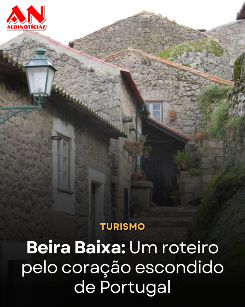 Beira Baixa: Um roteiro pelo coração escondido de Portugal